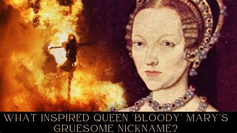 What Inspired Queen ‘Bloody’ Mary’s Gruesome .